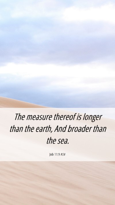 Picture 06 - Job 11:9 ASV Mobile Phone Wallpaper - The measure thereof is longer than the earth, And - Mobile Bible Verse Wallpaper