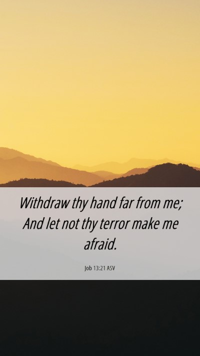 Picture 06 - Job 13:21 ASV Mobile Phone Wallpaper - Withdraw thy hand far from me; And let not thy - Mobile Bible Verse Wallpaper