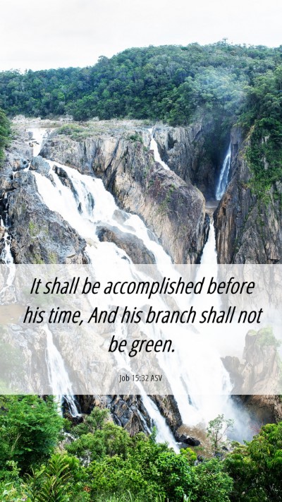 Picture 06 - Job 15:32 ASV Mobile Phone Wallpaper - It shall be accomplished before his time, And his - Mobile Bible Verse Wallpaper