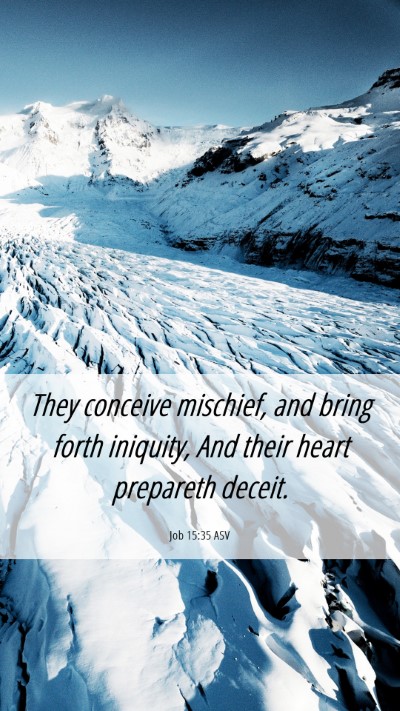 Picture 06 - Job 15:35 ASV Mobile Phone Wallpaper - They conceive mischief, and bring forth iniquity, - Mobile Bible Verse Wallpaper