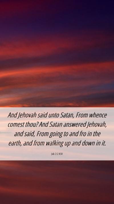 Picture 06 - Job 2:2 ASV Mobile Phone Wallpaper - And Jehovah said unto Satan, From whence comest - Mobile Bible Verse Wallpaper