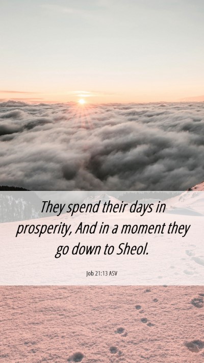 Picture 06 - Job 21:13 ASV Mobile Phone Wallpaper - They spend their days in prosperity, And in a - Mobile Bible Verse Wallpaper