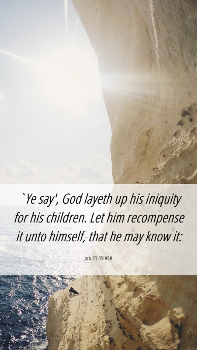 Picture 06 - Job 21:19 ASV Mobile Phone Wallpaper - `Ye say', God layeth up his iniquity for his - Mobile Bible Verse Wallpaper