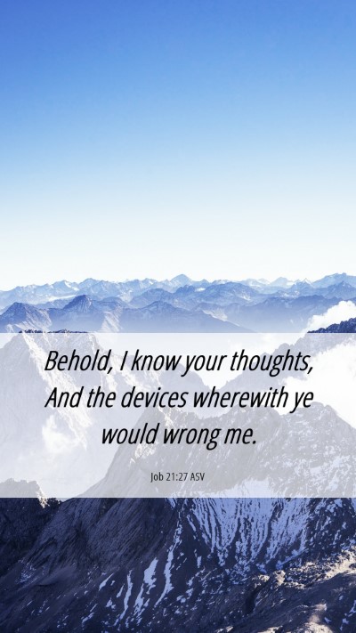 Picture 06 - Job 21:27 ASV Mobile Phone Wallpaper - Behold, I know your thoughts, And the devices - Mobile Bible Verse Wallpaper