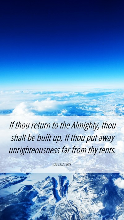 Picture 06 - Job 22:23 ASV Mobile Phone Wallpaper - If thou return to the Almighty, thou shalt be - Mobile Bible Verse Wallpaper