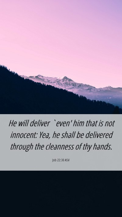 Picture 06 - Job 22:30 ASV Mobile Phone Wallpaper - He will deliver `even' him that is not innocent: - Mobile Bible Verse Wallpaper
