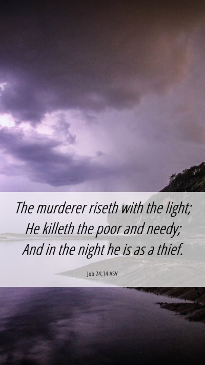 Picture 06 - Job 24:14 ASV Mobile Phone Wallpaper - The murderer riseth with the light; He killeth - Mobile Bible Verse Wallpaper