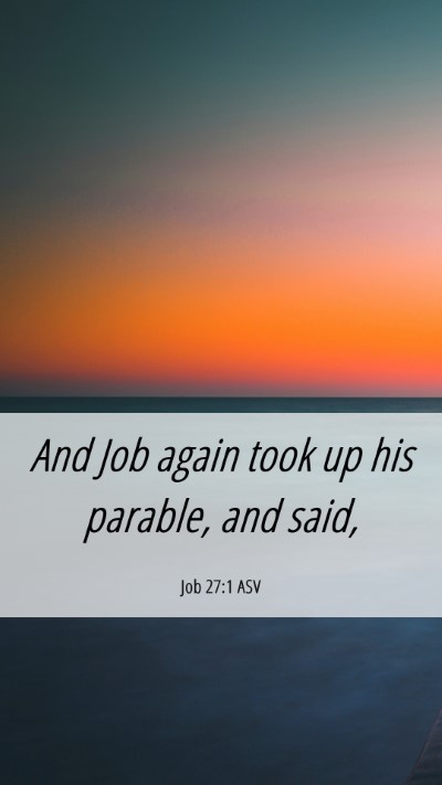 Picture 06 - Job 27:1 ASV Mobile Phone Wallpaper - And Job again took up his parable, and - Mobile Bible Verse Wallpaper