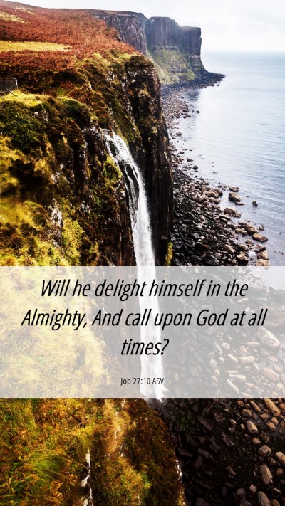 Picture 06 - Job 27:10 ASV Mobile Phone Wallpaper - Will he delight himself in the Almighty, And call - Mobile Bible Verse Wallpaper