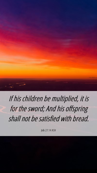 Picture 06 - Job 27:14 ASV Mobile Phone Wallpaper - If his children be multiplied, it is for the - Mobile Bible Verse Wallpaper