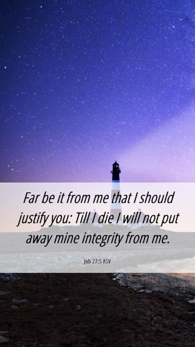 Picture 06 - Job 27:5 ASV Mobile Phone Wallpaper - Far be it from me that I should justify you: Till - Mobile Bible Verse Wallpaper