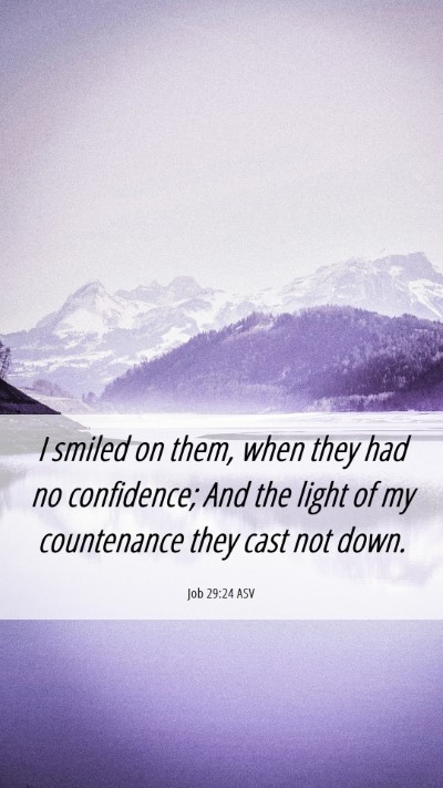 Picture 06 - Job 29:24 ASV Mobile Phone Wallpaper - I smiled on them, when they had no confidence; - Mobile Bible Verse Wallpaper