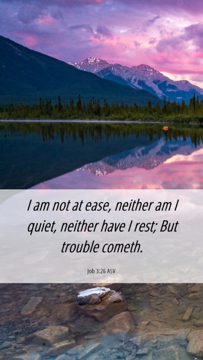 Picture 06 - Job 3:26 ASV Mobile Phone Wallpaper - I am not at ease, neither am I quiet, neither - Mobile Bible Verse Wallpaper