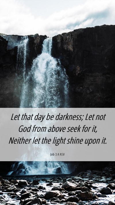 Picture 06 - Job 3:4 ASV Mobile Phone Wallpaper - Let that day be darkness; Let not God from above - Mobile Bible Verse Wallpaper
