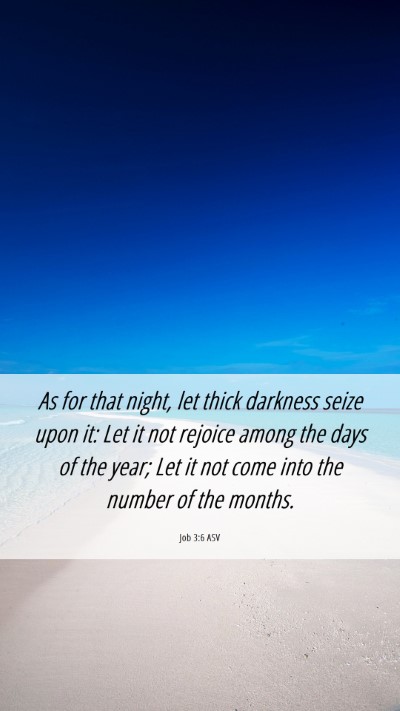 Picture 06 - Job 3:6 ASV Mobile Phone Wallpaper - As for that night, let thick darkness seize upon - Mobile Bible Verse Wallpaper
