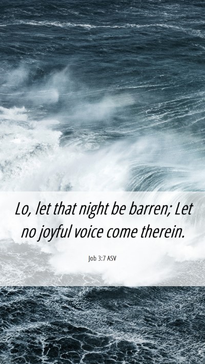 Picture 06 - Job 3:7 ASV Mobile Phone Wallpaper - Lo, let that night be barren; Let no joyful voice - Mobile Bible Verse Wallpaper