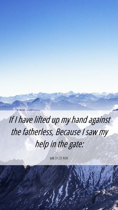 Picture 06 - Job 31:21 ASV Mobile Phone Wallpaper - If I have lifted up my hand against the - Mobile Bible Verse Wallpaper
