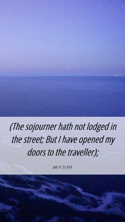 Picture 06 - Job 31:32 ASV Mobile Phone Wallpaper - (The sojourner hath not lodged in the street; But - Mobile Bible Verse Wallpaper