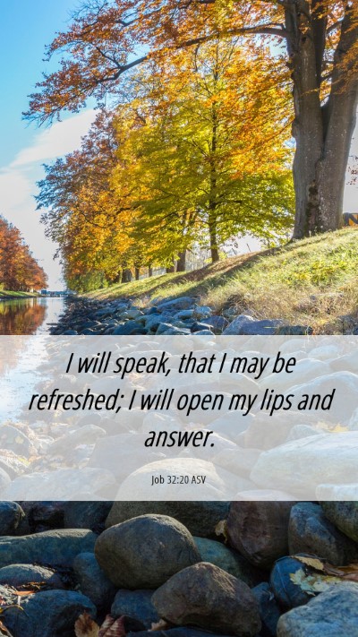 Picture 06 - Job 32:20 ASV Mobile Phone Wallpaper - I will speak, that I may be refreshed; I will - Mobile Bible Verse Wallpaper