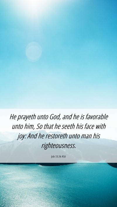 Picture 06 - Job 33:26 ASV Mobile Phone Wallpaper - He prayeth unto God, and he is favorable unto - Mobile Bible Verse Wallpaper