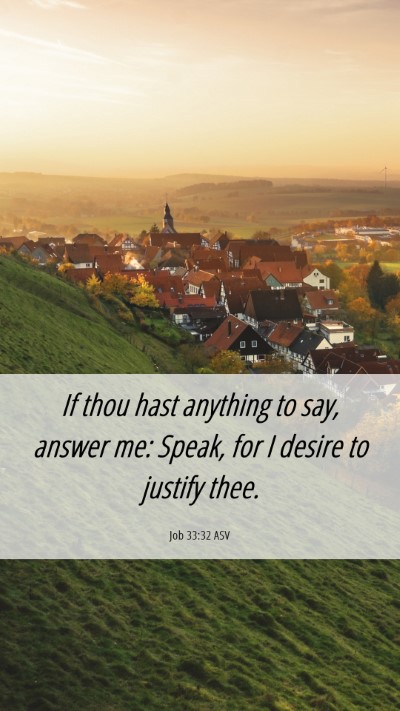 Picture 06 - Job 33:32 ASV Mobile Phone Wallpaper - If thou hast anything to say, answer me: Speak, - Mobile Bible Verse Wallpaper