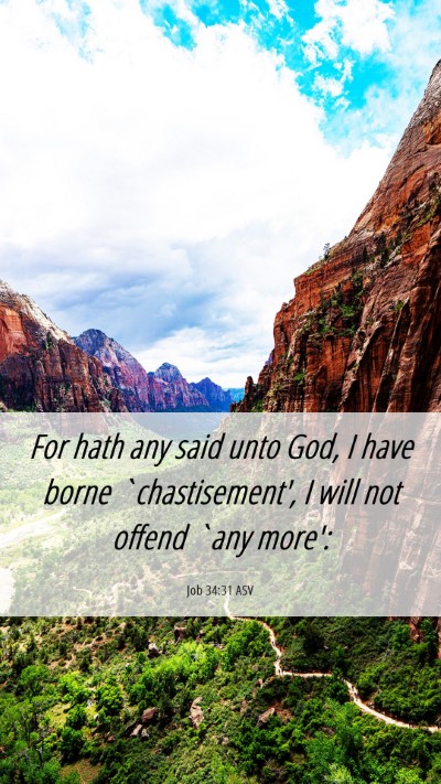 Picture 06 - Job 34:31 ASV Mobile Phone Wallpaper - For hath any said unto God, I have borne - Mobile Bible Verse Wallpaper