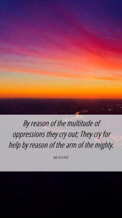 Picture 06 - Job 35:9 ASV Mobile Phone Wallpaper - By reason of the multitude of oppressions they - Mobile Bible Verse Wallpaper