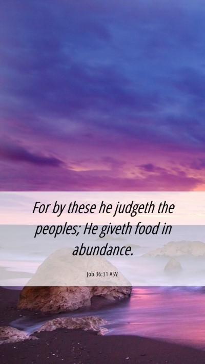 Picture 06 - Job 36:31 ASV Mobile Phone Wallpaper - For by these he judgeth the peoples; He giveth - Mobile Bible Verse Wallpaper