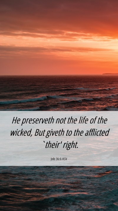 Picture 06 - Job 36:6 ASV Mobile Phone Wallpaper - He preserveth not the life of the wicked, But - Mobile Bible Verse Wallpaper