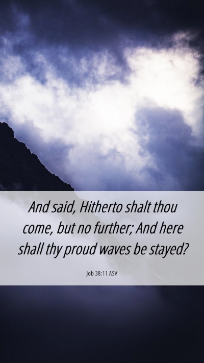 Picture 06 - Job 38:11 ASV Mobile Phone Wallpaper - And said, Hitherto shalt thou come, but no - Mobile Bible Verse Wallpaper