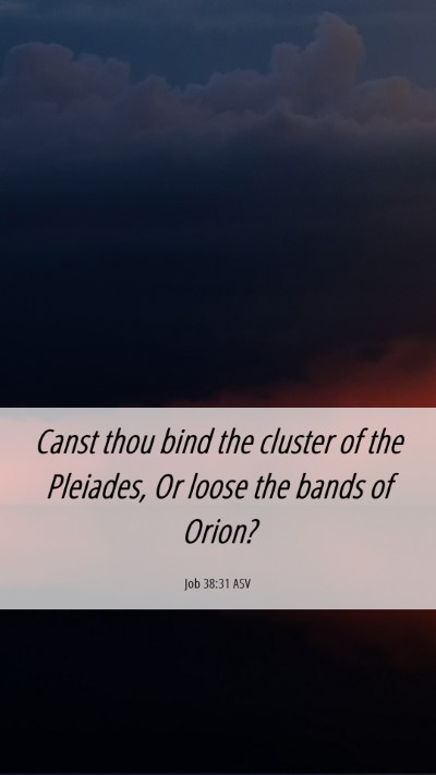 Picture 06 - Job 38:31 ASV Mobile Phone Wallpaper - Canst thou bind the cluster of the Pleiades, Or - Mobile Bible Verse Wallpaper