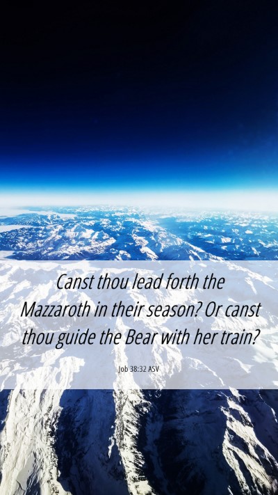 Picture 06 - Job 38:32 ASV Mobile Phone Wallpaper - Canst thou lead forth the Mazzaroth in their - Mobile Bible Verse Wallpaper