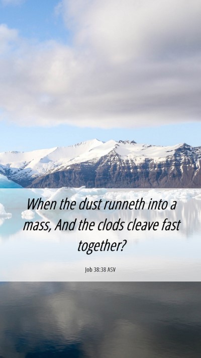 Picture 06 - Job 38:38 ASV Mobile Phone Wallpaper - When the dust runneth into a mass, And the clods - Mobile Bible Verse Wallpaper