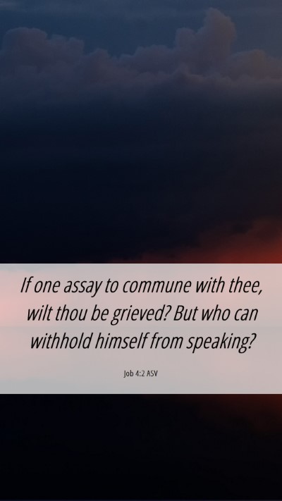 Picture 06 - Job 4:2 ASV Mobile Phone Wallpaper - If one assay to commune with thee, wilt thou be - Mobile Bible Verse Wallpaper