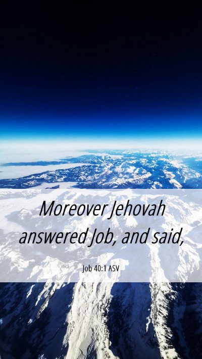 Picture 06 - Job 40:1 ASV Mobile Phone Wallpaper - Moreover Jehovah answered Job, and - Mobile Bible Verse Wallpaper