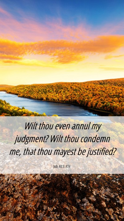 Picture 06 - Job 40:8 ASV Mobile Phone Wallpaper - Wilt thou even annul my judgment? Wilt thou - Mobile Bible Verse Wallpaper