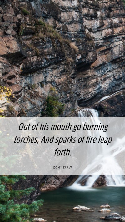 Picture 06 - Job 41:19 ASV Mobile Phone Wallpaper - Out of his mouth go burning torches, And sparks - Mobile Bible Verse Wallpaper