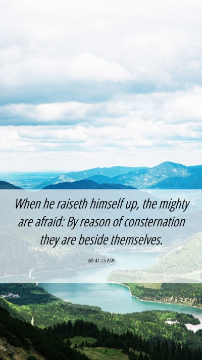 Picture 06 - Job 41:25 ASV Mobile Phone Wallpaper - When he raiseth himself up, the mighty are - Mobile Bible Verse Wallpaper