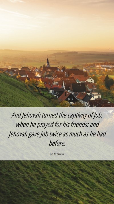 Picture 06 - Job 42:10 ASV Mobile Phone Wallpaper - And Jehovah turned the captivity of Job, when he - Mobile Bible Verse Wallpaper