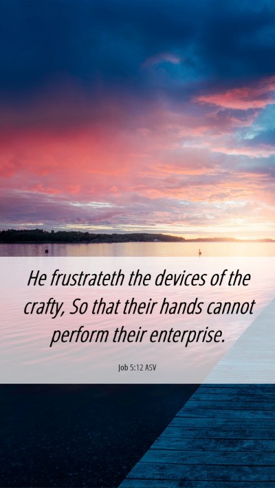 Picture 06 - Job 5:12 ASV Mobile Phone Wallpaper - He frustrateth the devices of the crafty, So that - Mobile Bible Verse Wallpaper