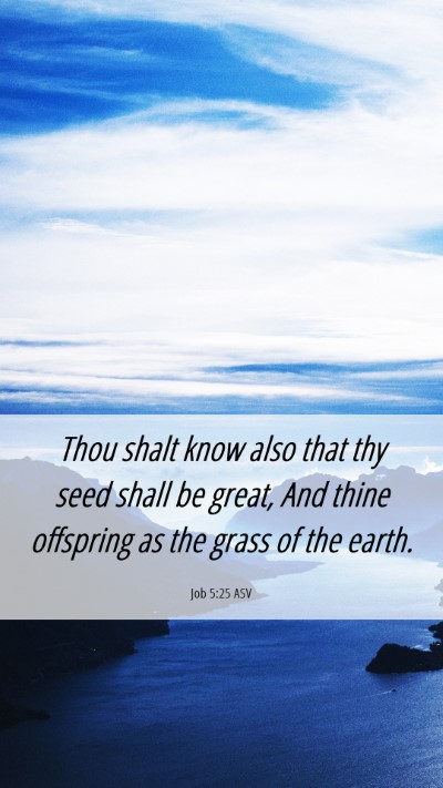 Picture 06 - Job 5:25 ASV Mobile Phone Wallpaper - Thou shalt know also that thy seed shall be - Mobile Bible Verse Wallpaper