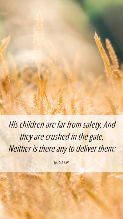 Picture 06 - Job 5:4 ASV Mobile Phone Wallpaper - His children are far from safety, And they are - Mobile Bible Verse Wallpaper