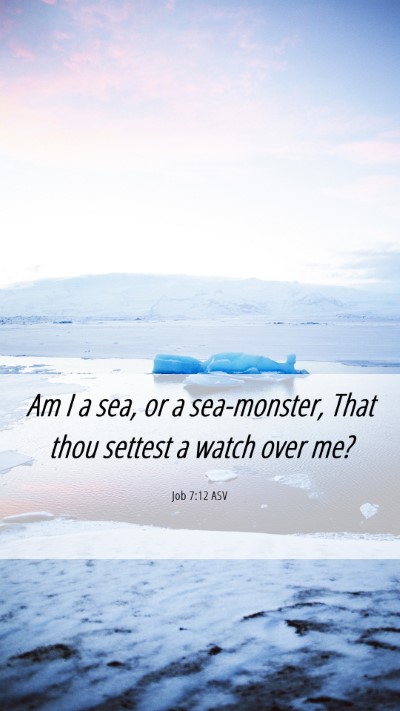 Picture 06 - Job 7:12 ASV Mobile Phone Wallpaper - Am I a sea, or a sea-monster, That thou settest a - Mobile Bible Verse Wallpaper