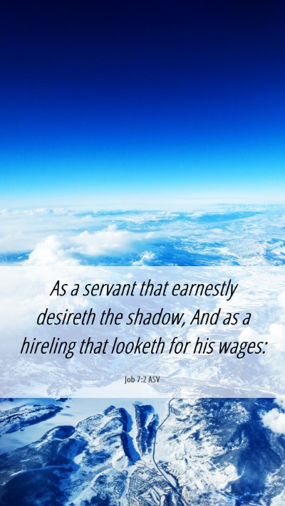 Picture 06 - Job 7:2 ASV Mobile Phone Wallpaper - As a servant that earnestly desireth the shadow, - Mobile Bible Verse Wallpaper
