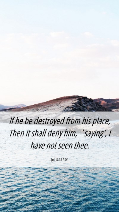 Picture 06 - Job 8:18 ASV Mobile Phone Wallpaper - If he be destroyed from his place, Then it shall - Mobile Bible Verse Wallpaper