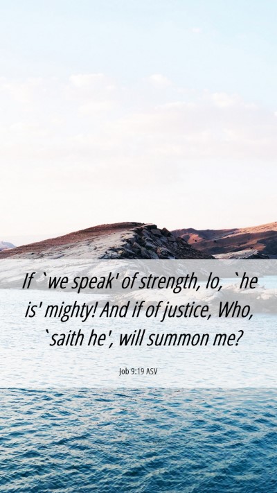 Picture 06 - Job 9:19 ASV Mobile Phone Wallpaper - If `we speak' of strength, lo, `he is' mighty! - Mobile Bible Verse Wallpaper