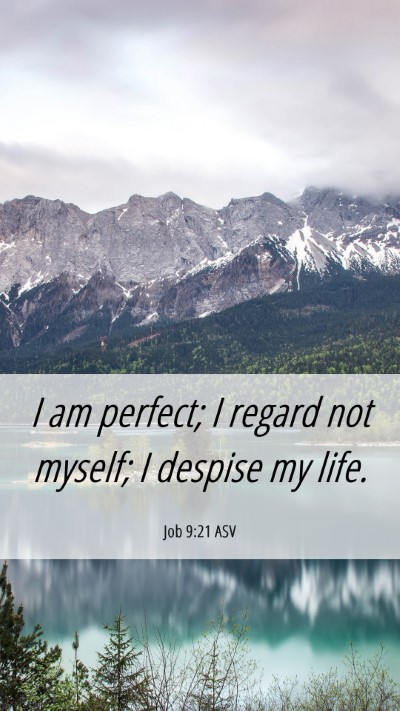 Picture 06 - Job 9:21 ASV Mobile Phone Wallpaper - I am perfect; I regard not myself; I despise my - Mobile Bible Verse Wallpaper