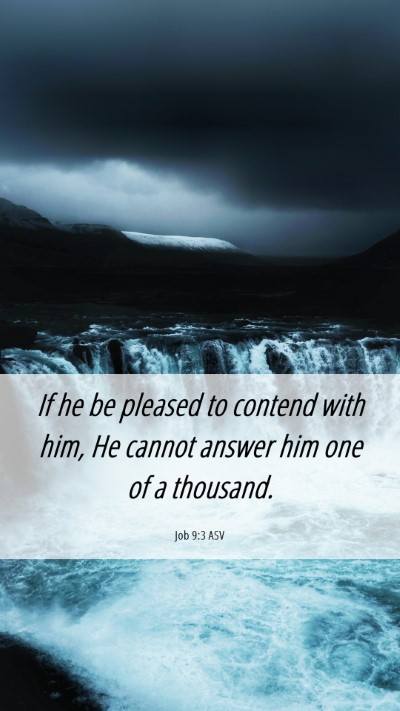 Picture 06 - Job 9:3 ASV Mobile Phone Wallpaper - If he be pleased to contend with him, He cannot - Mobile Bible Verse Wallpaper