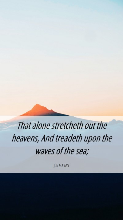 Picture 06 - Job 9:8 ASV Mobile Phone Wallpaper - That alone stretcheth out the heavens, And - Mobile Bible Verse Wallpaper