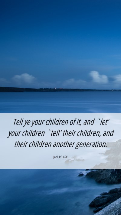 Picture 06 - Joel 1:3 ASV Mobile Phone Wallpaper - Tell ye your children of it, and `let' your - Mobile Bible Verse Wallpaper